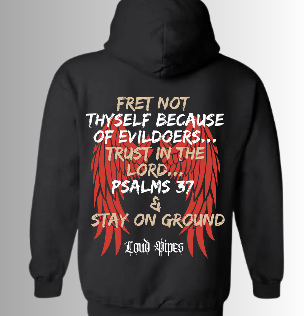 Loud Pipes Psalms 37 - Fret Not Hoodie